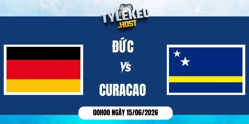 K&egrave;o nh&agrave; c&aacute;i Đức vs Cura&ccedil;ao - Bảng E World Cup 00h00 15/06/2026