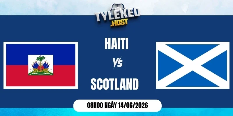 Soi k&egrave;o nh&agrave; c&aacute;i Haiti vs Scotland - Bảng C World Cup 08h00 14/06/2026