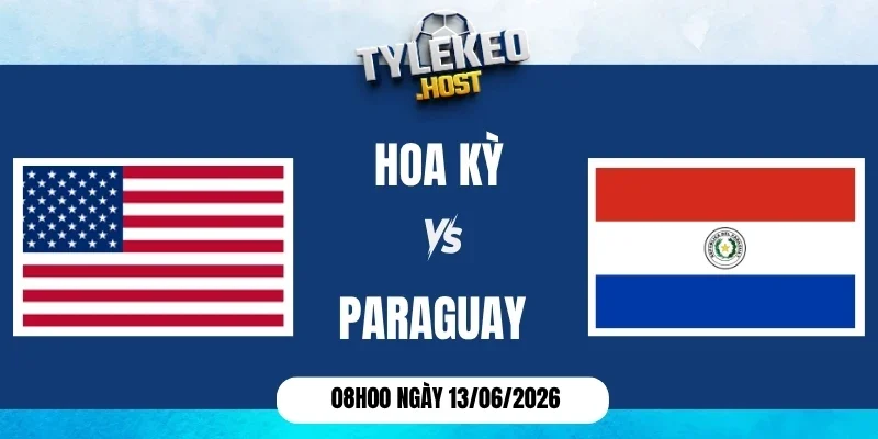 Soi k&egrave;o nh&agrave; c&aacute;i Hoa Kỳ vs Paraguay - Bảng D World Cup 08h00 13/06/2026