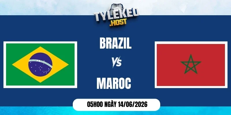Tỷ lệ k&egrave;o Brazil vs Maroc - Bảng C World Cup 05h00 14/06/2026