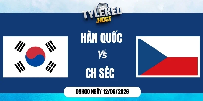 Tỷ lệ k&egrave;o H&agrave;n Quốc vs S&eacute;c - Bảng A World Cup 09h00 12/06/2026